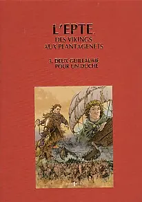 Couverture de l'album L'Epte, des vikings aux Plantagenets Tome 3 Deux Guillaume pour un Duché