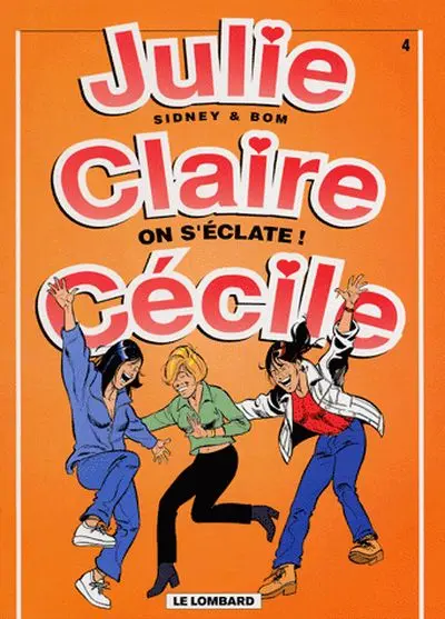 Couverture de l'album Julie, Claire, Cécile Tome 4 On s'éclate !
