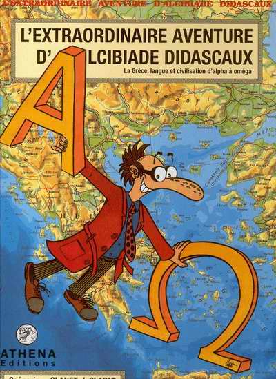 Couverture de l'album L'extraordinaire aventure d'Alcibiade Didascaux La Grèce, langue et civilisation d'alpha à oméga