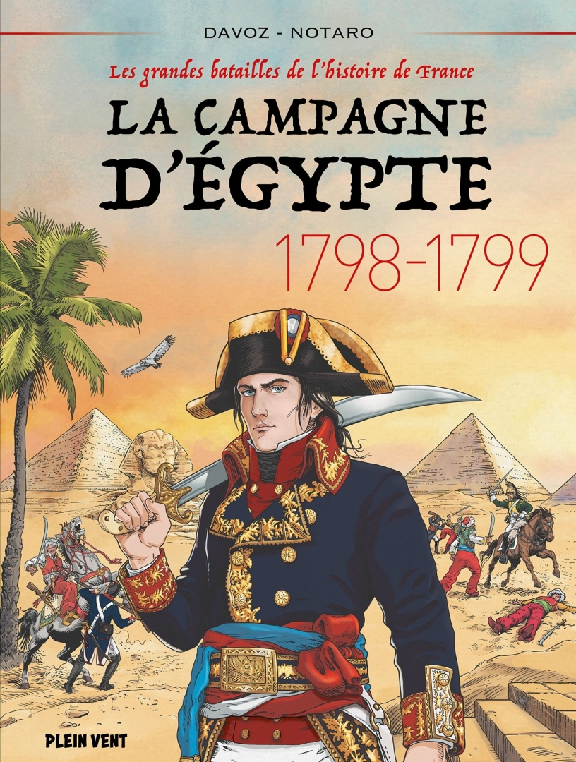 Couverture de l'album Les grandes batailles de l'histoire de France 6 La Campagne d'Egypte 1798-1799