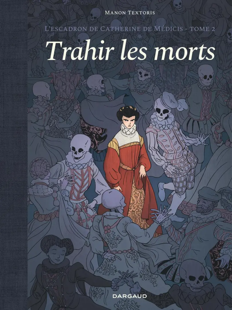 Couverture de l'album L'escadron de Catherine de Médicis Tome 2 Trahir les morts