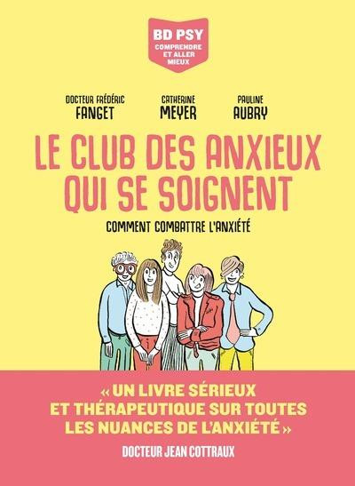 Couverture de l'album Le club des anxieux qui se soignent Comment combattre l'anxiété