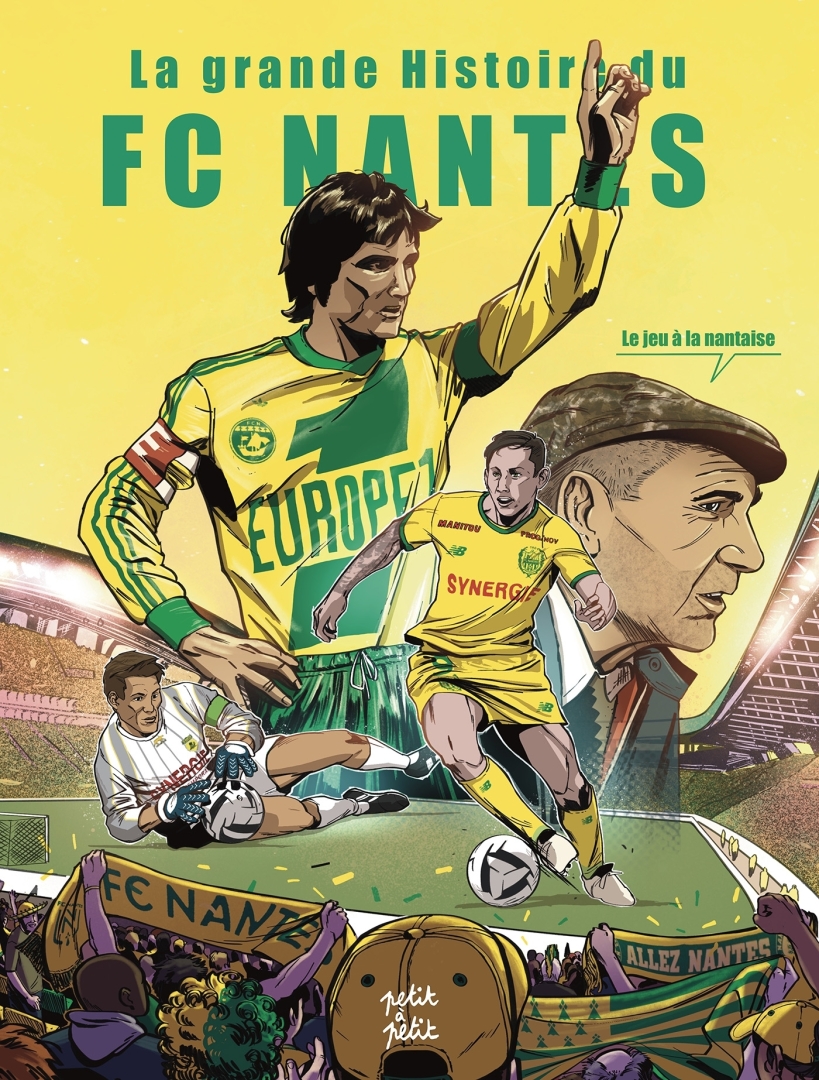 Couverture de l'album La grande Histoire du FC Nantes Le jeu à la Nantaise