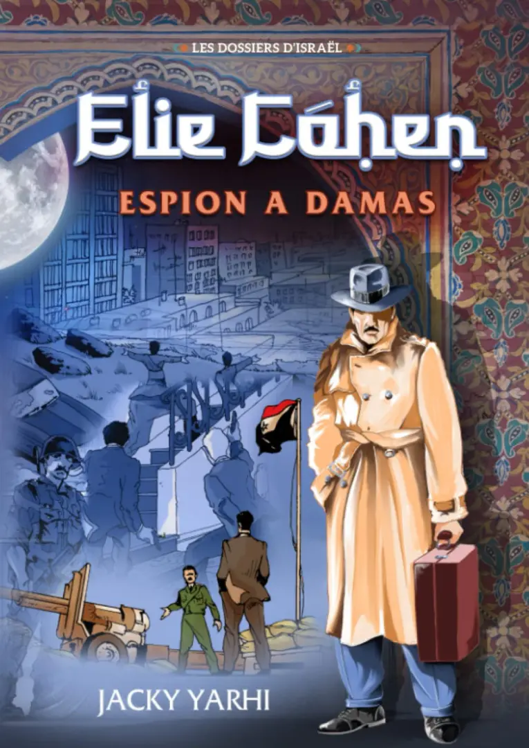 Couverture de l'album Les dossiers d'Israël Tome 3 Elie Cohen, espion à Damas