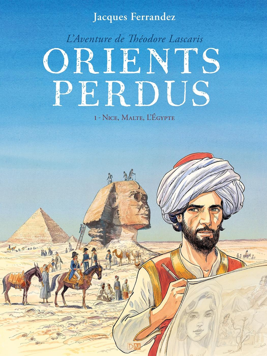Couverture de l'album Orients perdus - L'aventure de Théodore Lascaris 1 Nice , Malte , L'Egypte