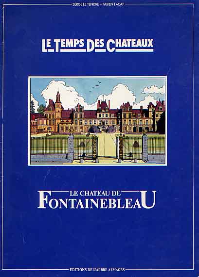 Couverture de l'album Le Temps des châteaux Tome 1 Le château de Fontainebleau
