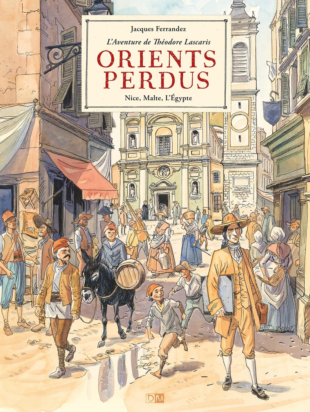 Couverture de l'album Orients perdus - L'aventure de Théodore Lascaris 1 Nice , Malte , L'Egypte