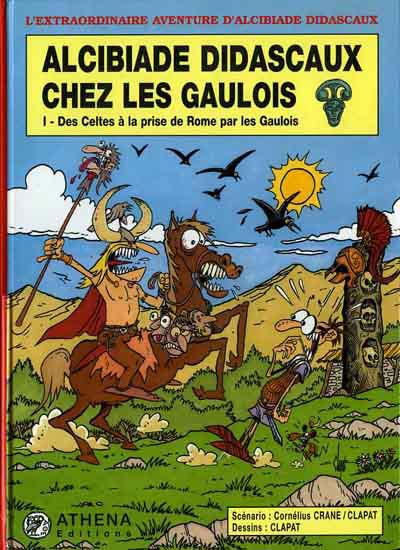 Couverture de l'album L'extraordinaire aventure d'Alcibiade Didascaux Alcibiade Didascaux chez les Gaulois - I : Des celtes à la prise de Rome par les Gaulois