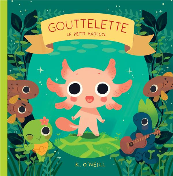 Couverture de l'album Gouttelette Le petit Axolotl