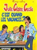 Couverture de l'album Julie, Claire, Cécile Tome 6 C'est quand les vacances ?