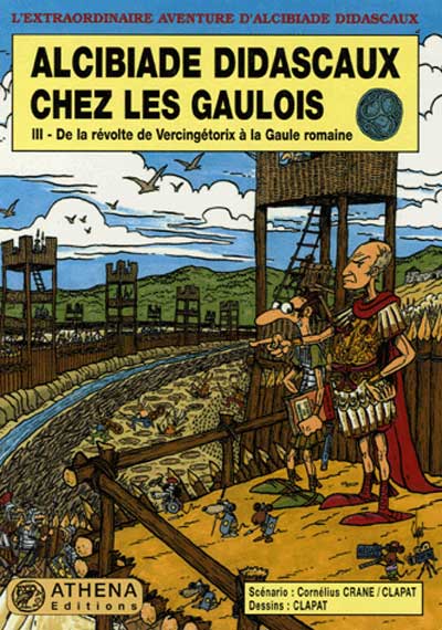 Couverture de l'album L'extraordinaire aventure d'Alcibiade Didascaux Alcibiade Didascaux chez les Gaulois - III - De la révolte de Vercingétorix à la Gaule romaine