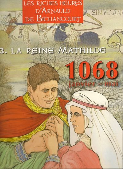 Couverture de l'album Les Riches heures d'Arnauld de Bichancourt Tome 3 La reine Mathilde