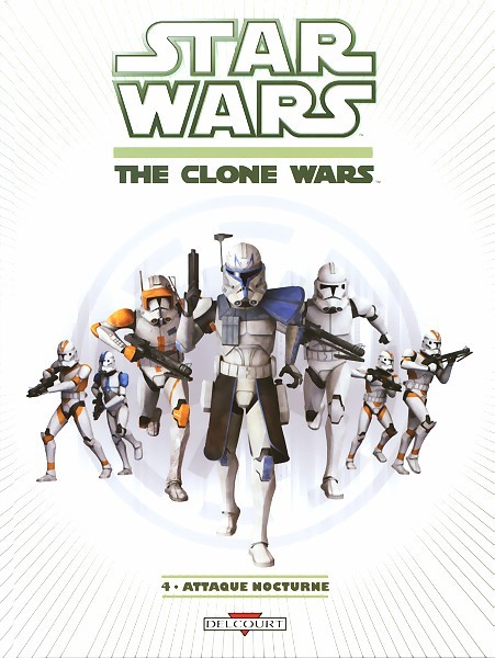 Couverture de l'album Star Wars - The Clone Wars Tome 4 Attaque nocturne (an -22)