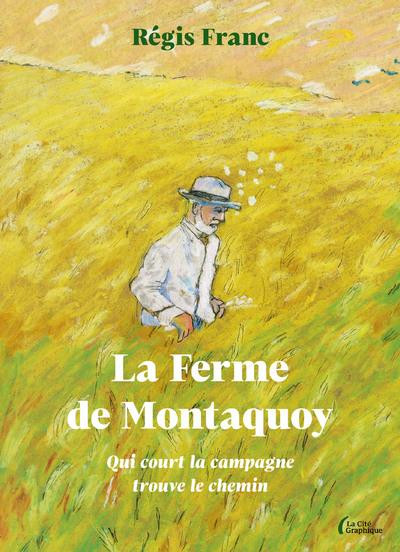 Couverture de l'album La Ferme de Montaquoy Qui court la campagne trouve le chemin