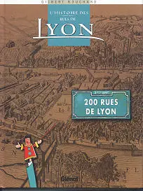 Couverture de l'album L'Histoire des rues de Lyon 200 Rues de Lyon
