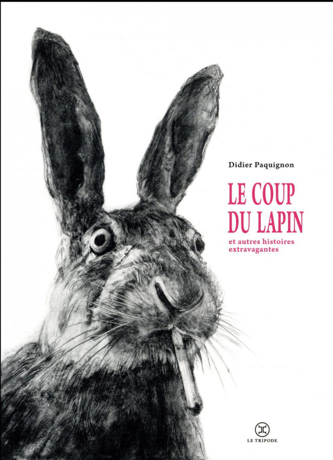 Couverture de l'album Le coup du lapin et autres histoires extravagantes