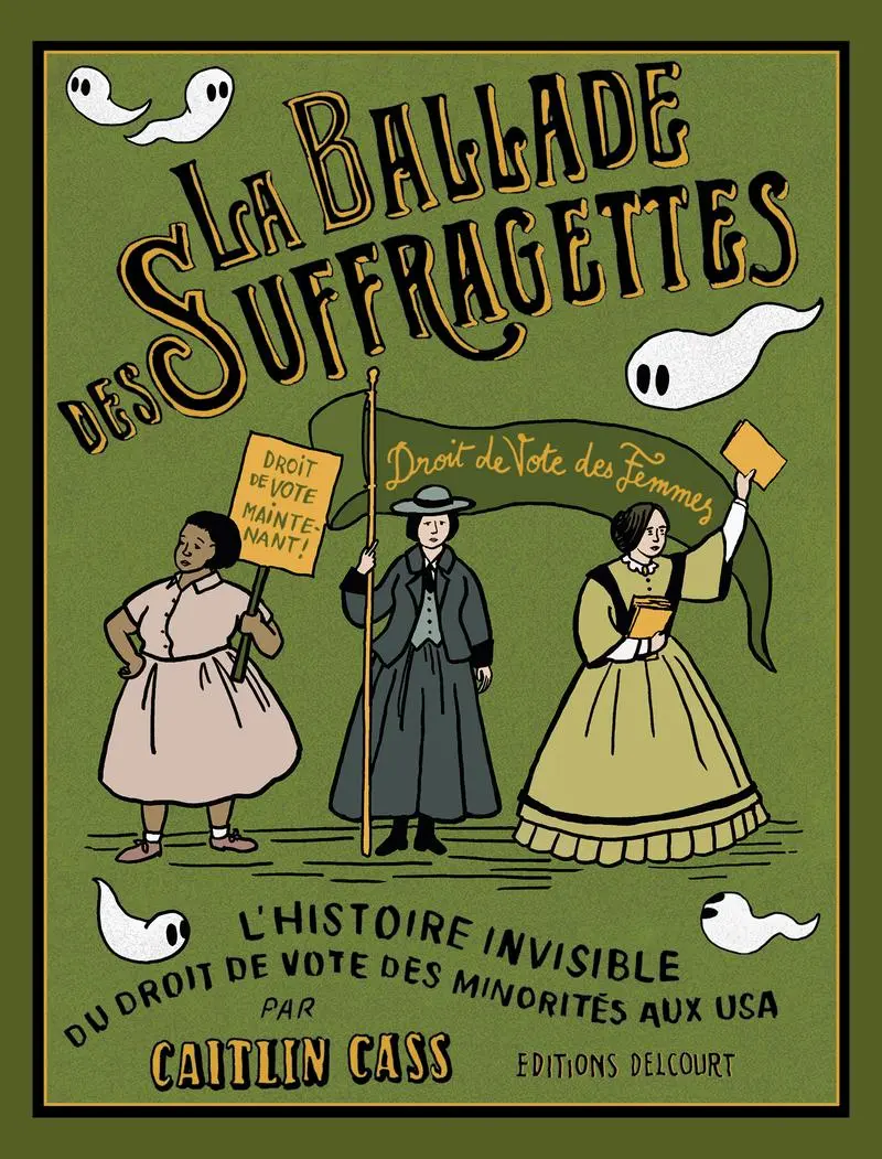 Couverture de l'album La ballade des sufragettes L'histoire invisible du droit de vote des minorités aux USA