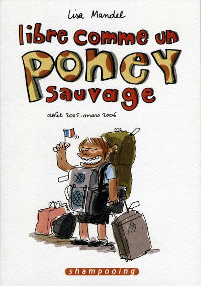 Couverture de l'album Libre comme un poney sauvage Tome 1 Août 2005 - mars 2006