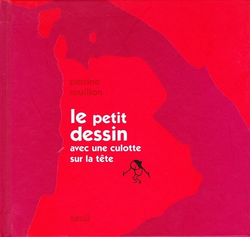 Couverture de l'album La Petite personne Le petit dessin avec une culotte sur la tête