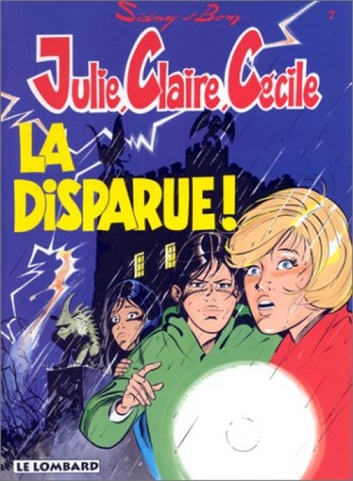 Couverture de l'album Julie, Claire, Cécile Tome 7 La disparue !