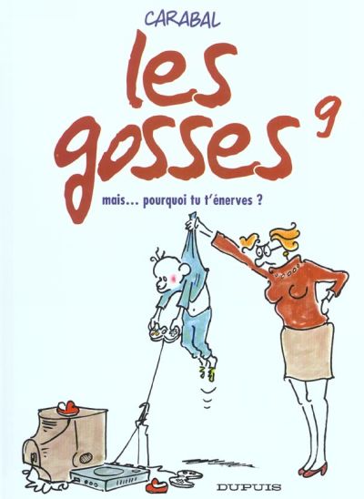 Couverture de l'album Les Gosses Tome 9 Mais... pourquoi tu t'énerves ?