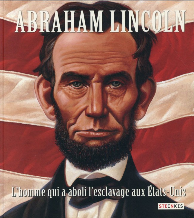 Couverture de l'album Abraham Lincoln l'homme qui a aboli l'esclavage aux États-Unis