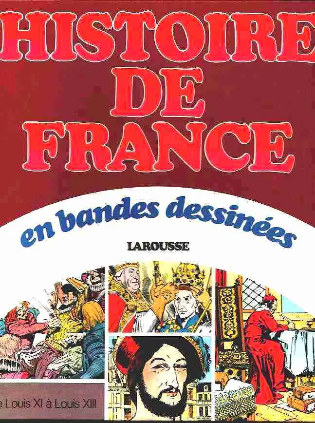 Couverture de l'album Histoire de France en bandes dessinées Tome 4 De Louis XI à Louis XIII