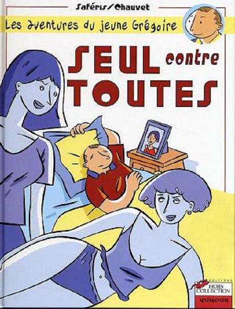 Couverture de l'album Les aventures du jeune Grégoire Seul contre toutes