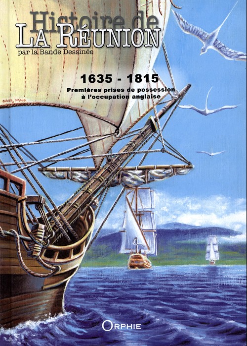 Couverture de l'album Histoire de La Réunion par la bande dessinée Tome 1 1635 - 1815 : Premières prises de possession à l'occupation anglaise