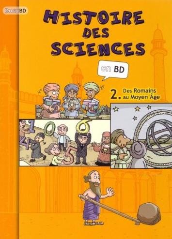 Couverture de l'album Histoire des sciences en BD Tome 2 Des Romains au Moyen Âge