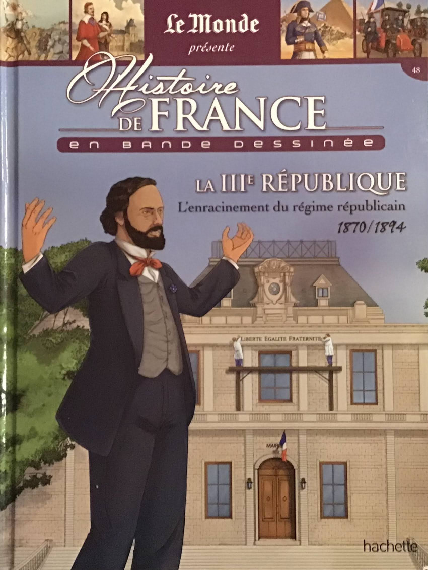 Couverture de l'album Histoire de France en bande dessinée Tome 43 La IIIe République l'enracinement du régime républicain 1870-1894