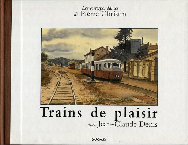 Couverture de l'album Les Correspondances de Pierre Christin Tome 3 Trains de plaisir