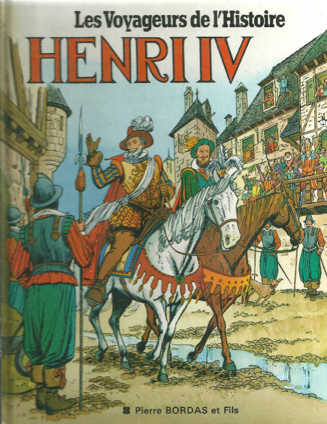 Couverture de l'album Les Voyageurs de l'Histoire Tome 8 Henri IV