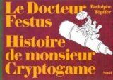 Couverture de l'album Rodolphe Töpffer - Littérature en estampes Le Docteur Festus - Histoire de monsieur Cryptogame