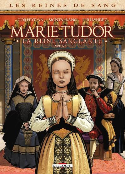Couverture de l'album Les Reines de sang - Marie Tudor, la reine sanglante Volume 1