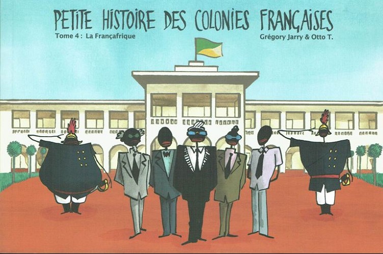Couverture de l'album Petite histoire des colonies françaises Tome 4 La Françafrique