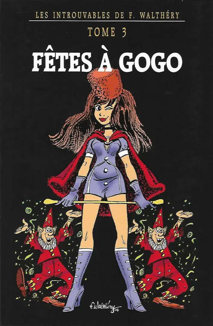 Couverture de l'album Les Introuvables de F. Walthéry Tome 3 Fêtes à Gogo