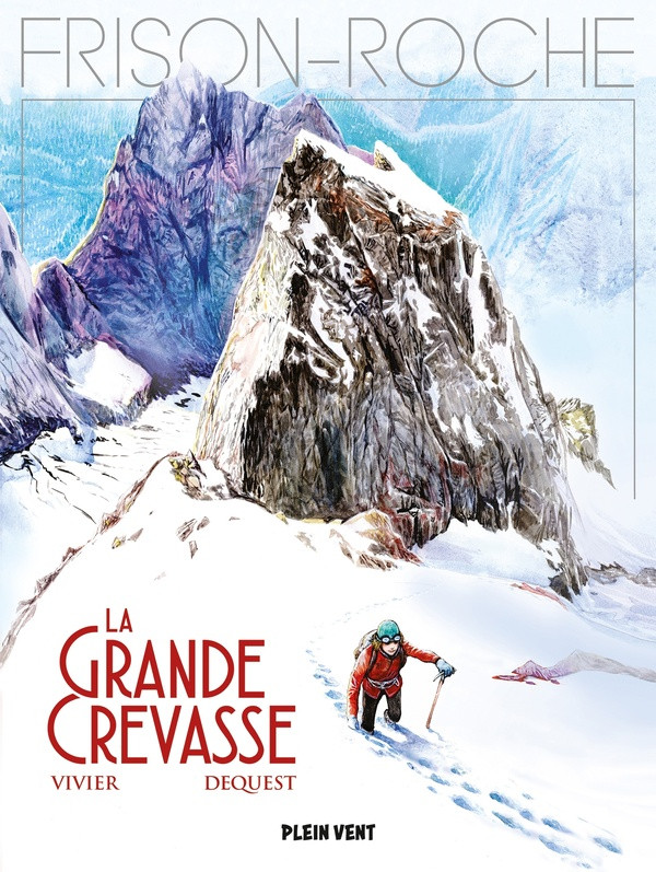 Couverture de l'album Frison-Roche Tome 2 La grande crevasse