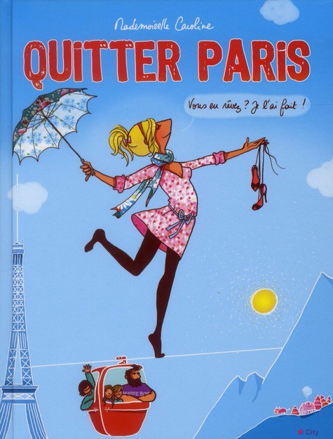 Couverture de l'album Quitter Paris Vous en rêvez ? Je l'ai fait !