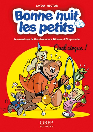 Couverture de l'album Bonne nuit les petits - Les aventures de Gros Nounours, Nicolas et Pimprenelle Tome 2 Quel cirque !