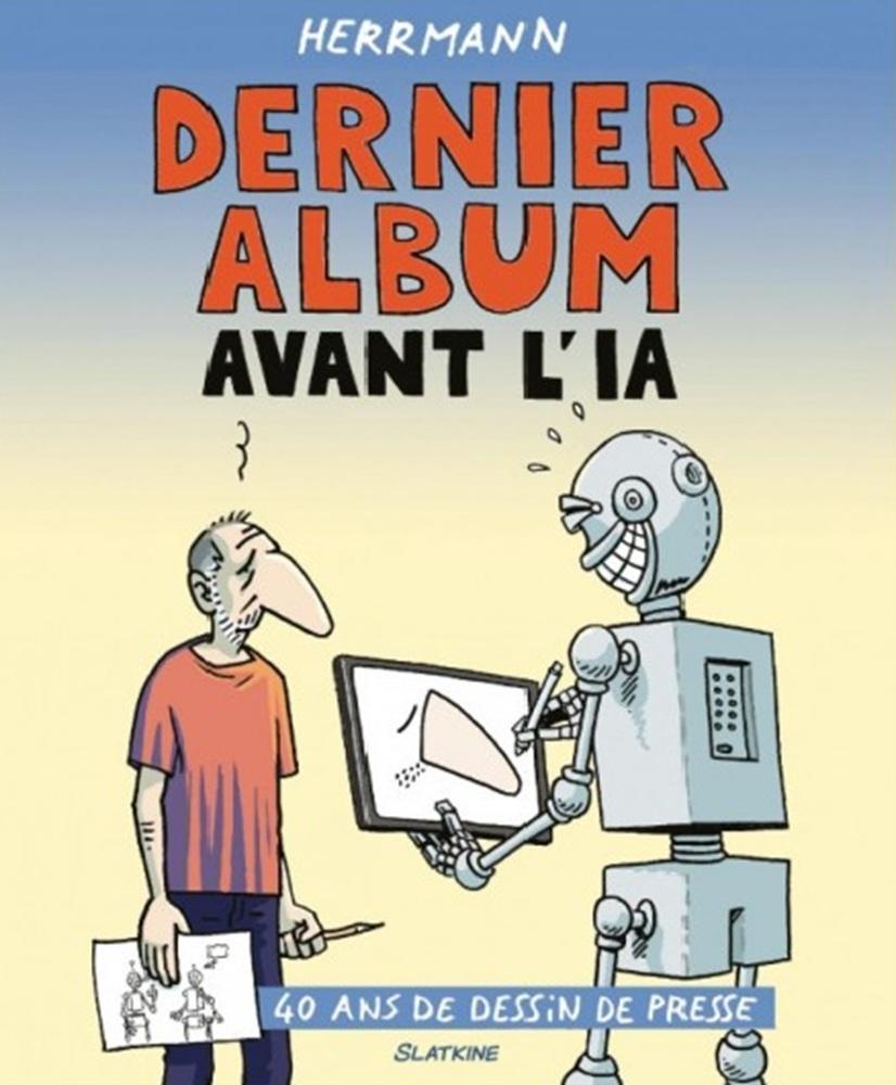 Couverture de l'album Dernier album avant l'ia 40 ans de dessin de presse