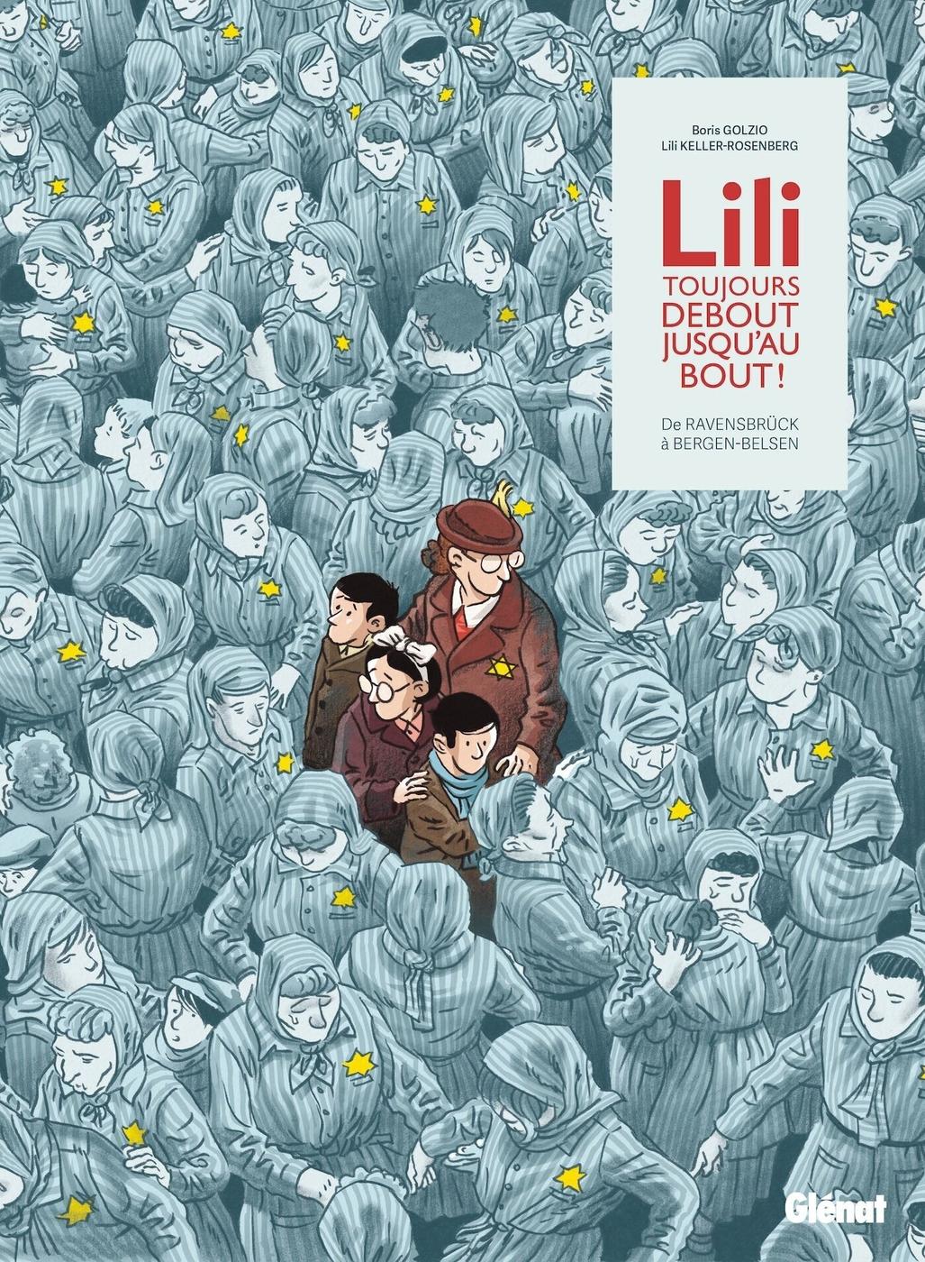 Couverture de l'album Lili, toujours debout, jusqu'au bout ! De Ravensbruck à Bergen-Belsen