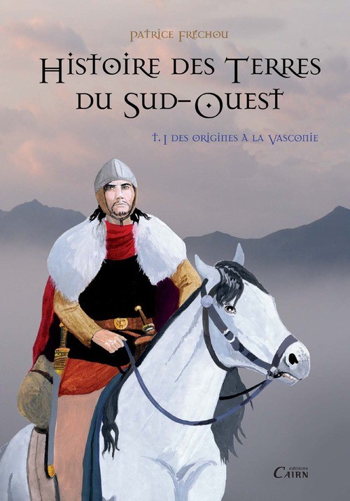 Couverture de l'album Histoire des terres du Sud-Ouest Tome 1 Des origines à la vasconie