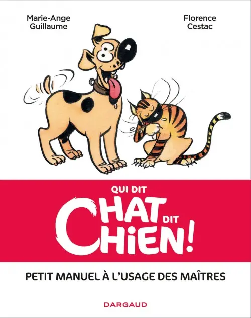 Couverture de l'album Qui dit chat, dit chien ! Petit manuel à l'usage des maîtres