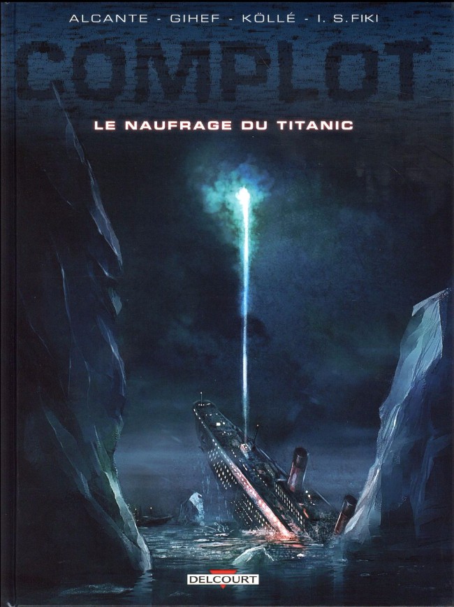 Couverture de l'album Complot Tome 4 Le naufrage du Titanic