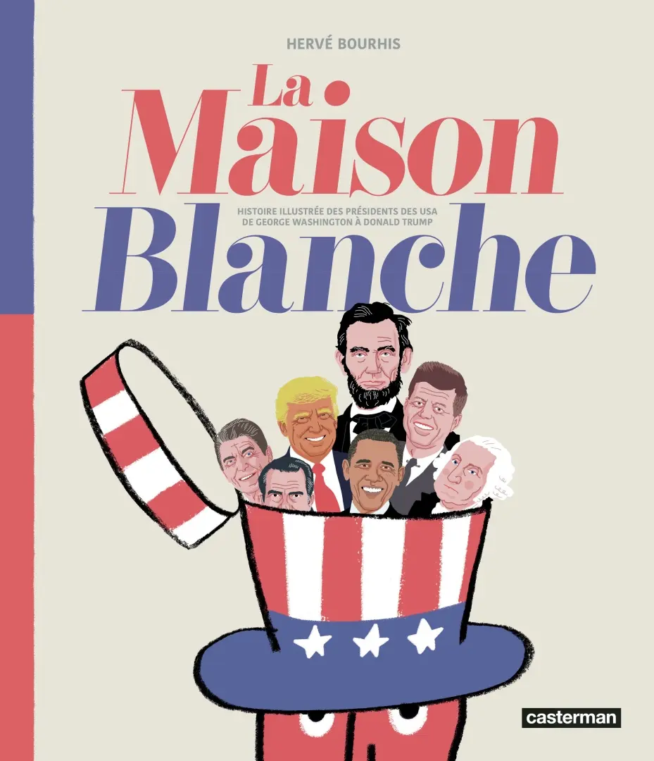 Couverture de l'album La maison Blanche Histoire illustrée des présidents des USA de George Washington à Donald Trump