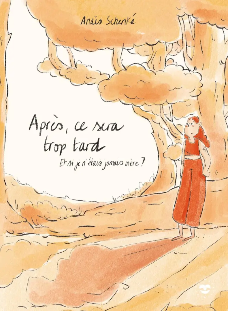 Couverture de l'album Après ce sera trop tard Et si je n'étais jamais mère ?