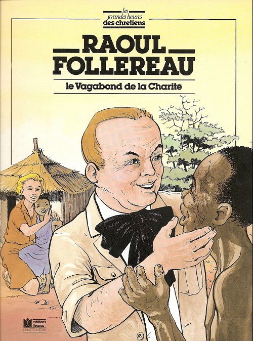 Couverture de l'album Les Grandes Heures des Chrétiens Tome 62 Raoul Follereau : Le vagabond de la charité