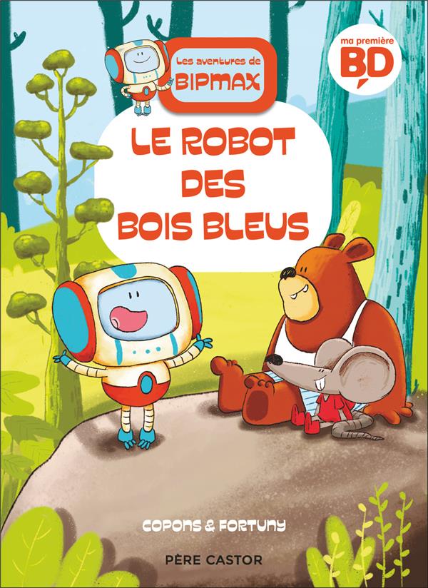 Couverture de l'album Les aventures de Bipmax 1 Le robot des bois bleus