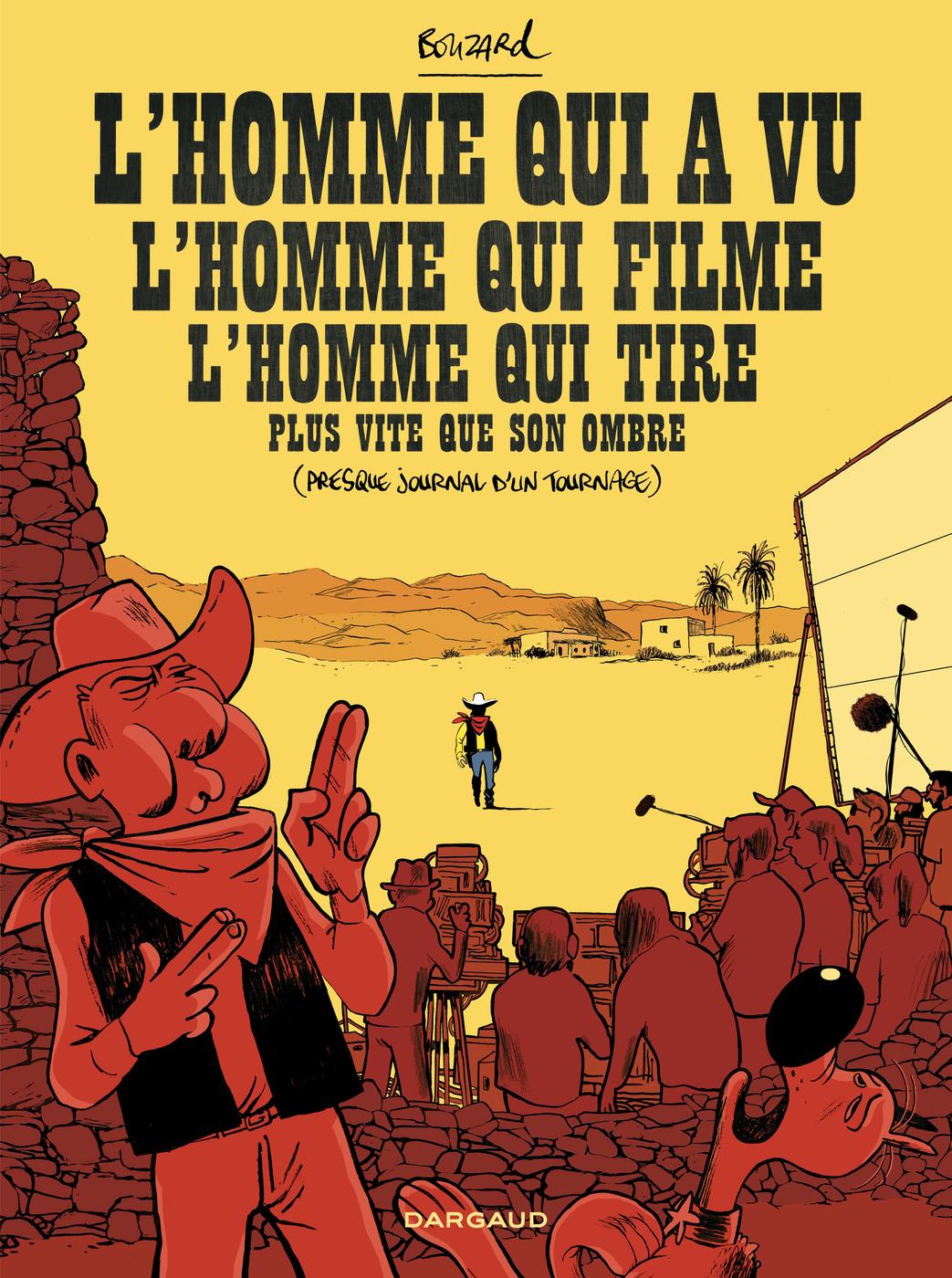 Couverture de l'album L'Homme qui a vu , L'Homme qui filme, L'Homme qui tire plus vite que son ombre (presque journal d'un tournage)